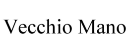 VECCHIO MANO trademark