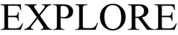 EXPLORE trademark