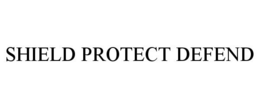 SHIELD PROTECT DEFEND trademark