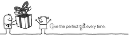 GIVE THE PERFECT GIFT EVERY TIME trademark
