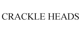 CRACKLE HEADS trademark