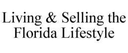 LIVING & SELLING THE FLORIDA LIFESTYLE trademark