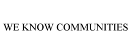 WE KNOW COMMUNITIES trademark