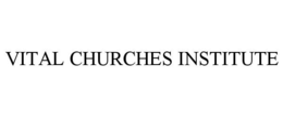 VITAL CHURCHES INSTITUTE trademark