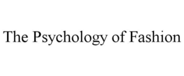 THE PSYCHOLOGY OF FASHION trademark