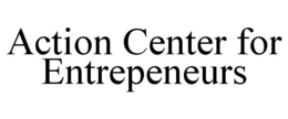 ACTION CENTER FOR ENTREPENEURS trademark