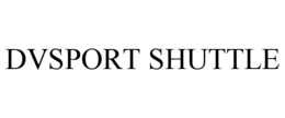 DVSPORT SHUTTLE trademark