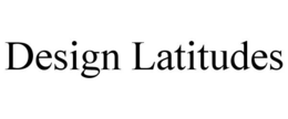 DESIGN LATITUDES trademark
