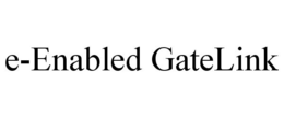 E-ENABLED GATELINK trademark