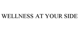 WELLNESS AT YOUR SIDE trademark