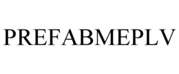 PREFABMEPLV trademark