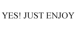 YES! JUST ENJOY trademark