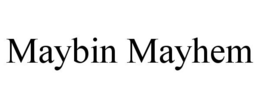 MAYBIN MAYHEM trademark