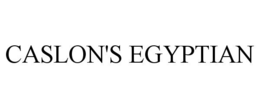 CASLON'S EGYPTIAN trademark