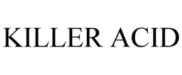 KILLER ACID trademark