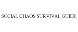 SOCIAL CHAOS SURVIVAL GUIDE trademark