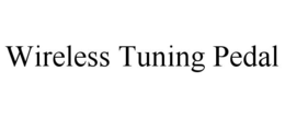 WIRELESS TUNING PEDAL trademark