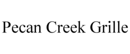 PECAN CREEK GRILLE trademark