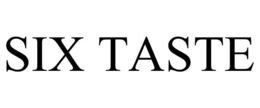 SIX TASTE trademark