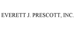 EVERETT J. PRESCOTT, INC. trademark
