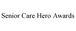 SENIOR CARE HERO AWARDS trademark