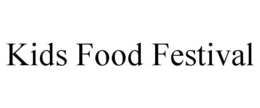 KIDS FOOD FESTIVAL trademark