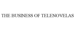 THE BUSINESS OF TELENOVELAS trademark