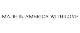 MADE IN AMERICA WITH LOVE trademark