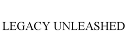 LEGACY UNLEASHED trademark
