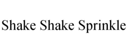 SHAKE SHAKE SPRINKLE trademark