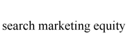 SEARCH MARKETING EQUITY trademark