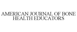 AMERICAN JOURNAL OF BONE HEALTH EDUCATORS trademark
