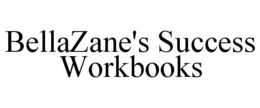 BELLAZANE'S SUCCESS WORKBOOKS trademark