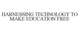 HARNESSING TECHNOLOGY TO MAKE EDUCATIONFREE trademark