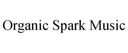 ORGANIC SPARK MUSIC trademark