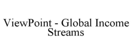 VIEWPOINT - GLOBAL INCOME STREAMS trademark