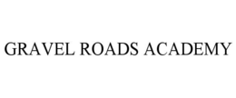 GRAVEL ROADS ACADEMY trademark