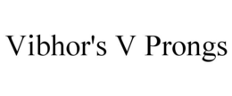 VIBHOR'S V PRONGS trademark