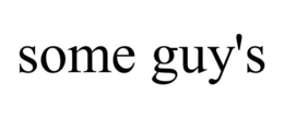 SOME GUY'S trademark