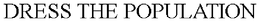 DRESS THE POPULATION trademark