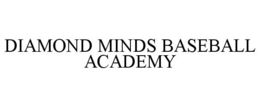 DIAMOND MINDS BASEBALL ACADEMY trademark