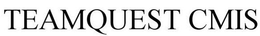 TEAMQUEST CMIS trademark