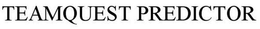TEAMQUEST PREDICTOR trademark