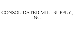 CONSOLIDATED MILL SUPPLY, INC. trademark