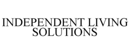 INDEPENDENT LIVING SOLUTIONS trademark