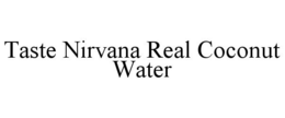 TASTE NIRVANA REAL COCONUT WATER trademark