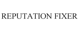 REPUTATION FIXER trademark