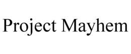 PROJECT MAYHEM trademark