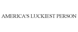 AMERICA'S LUCKIEST PERSON trademark