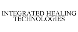 INTEGRATED HEALING TECHNOLOGIES trademark